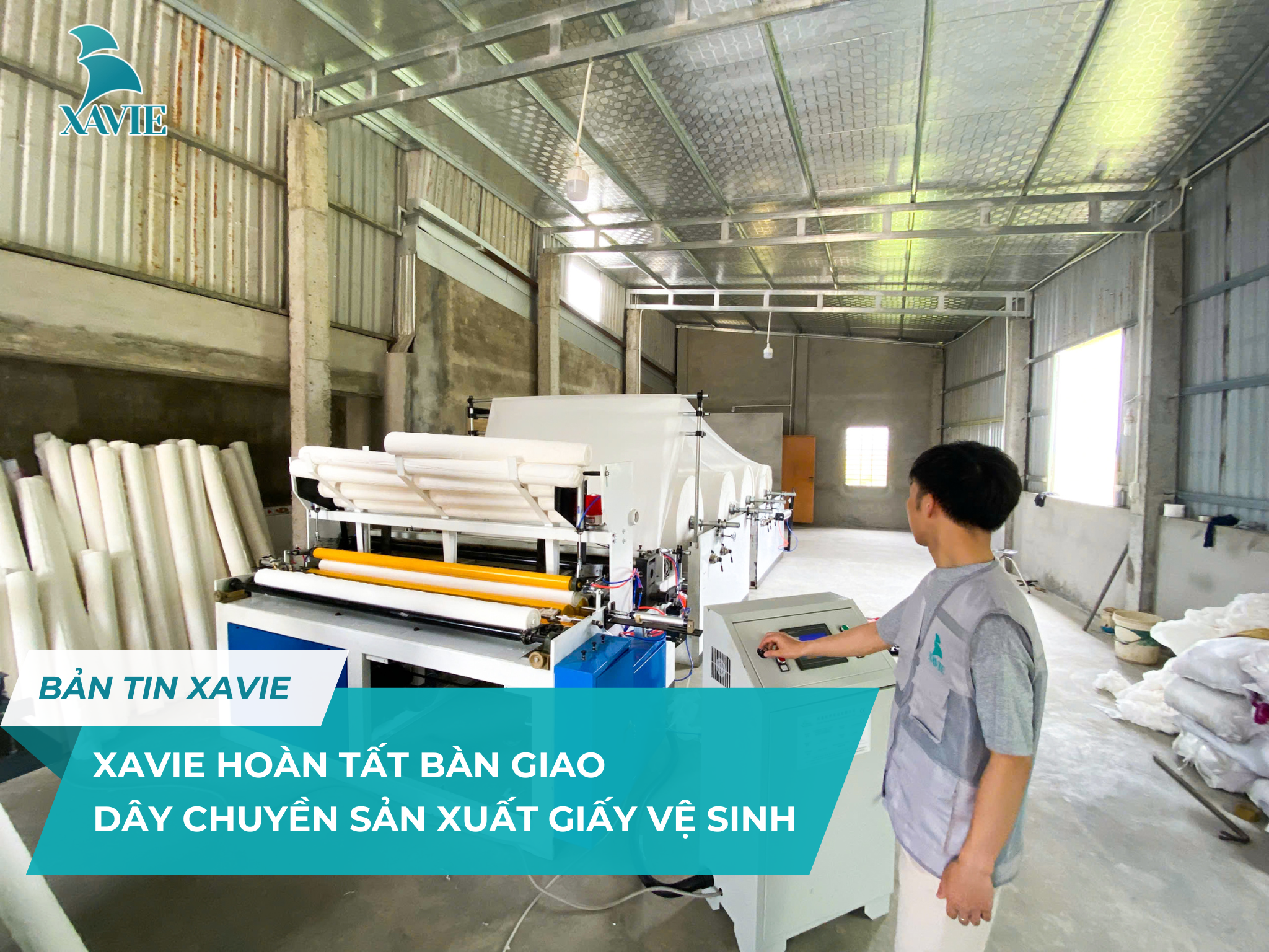 XAVIE hoàn tất bàn giao dây chuyền sản xuất giấy vệ sinh