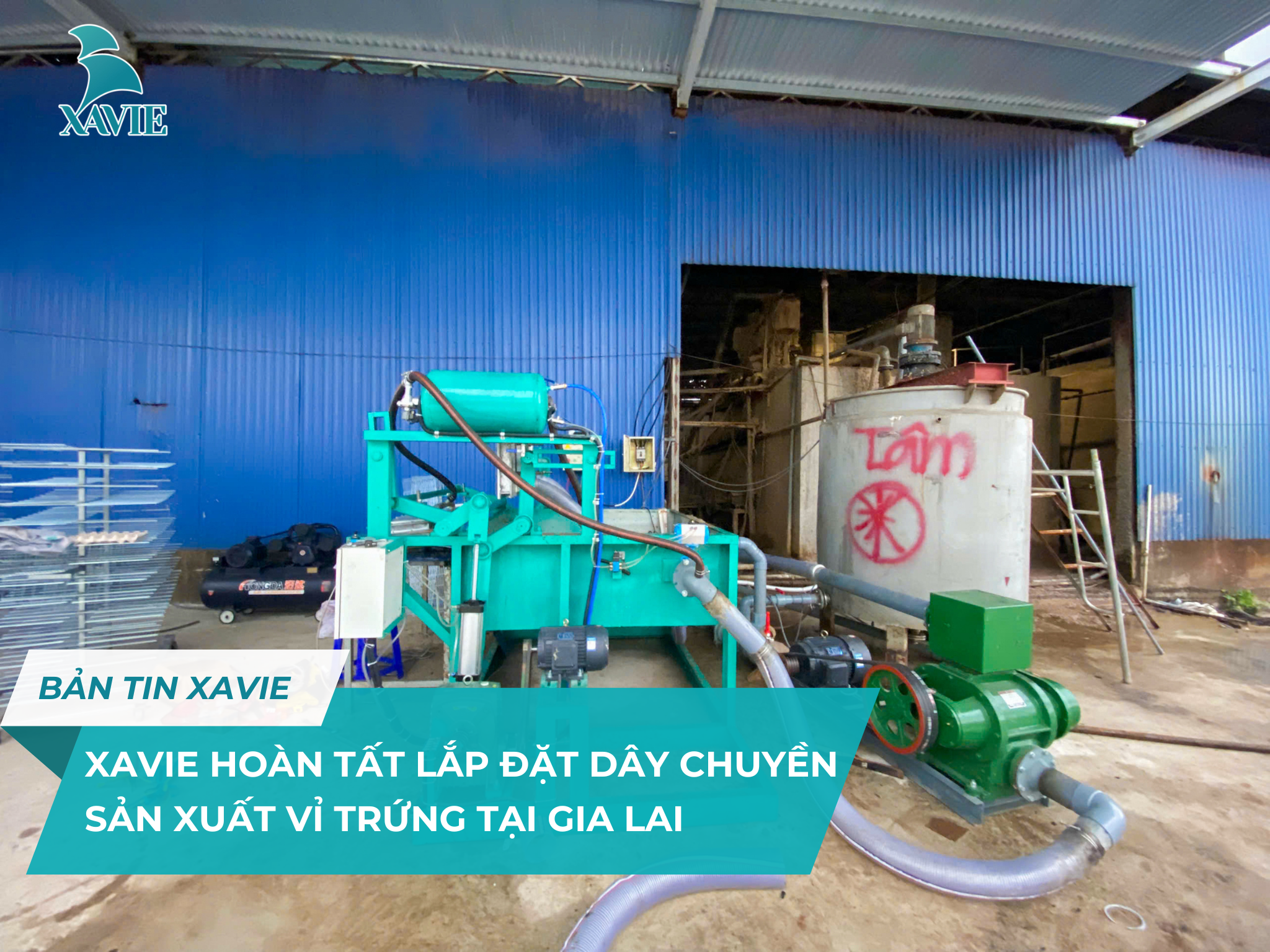 XAVIE HOÀN TẤT LẮP ĐẶT DÂY CHUYỀN SẢN XUẤT VỈ TRỨNG TẠI GIA LAI