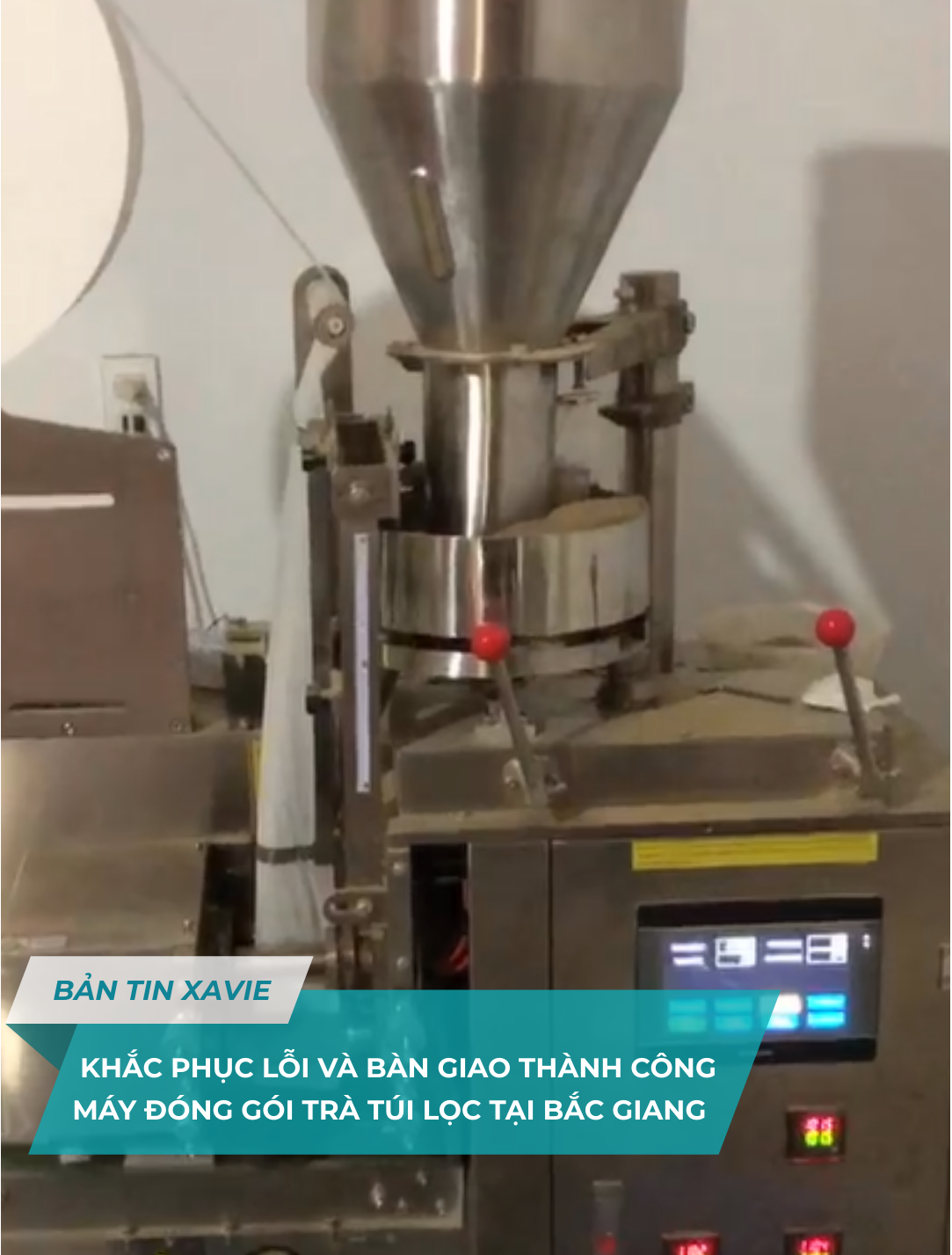 KHẮC PHỤC LỖI & BÀN GIAO THÀNH CÔNG MÁY ĐÓNG GÓI TRÀ TÚI LỌC TẠI BẮC GIANG