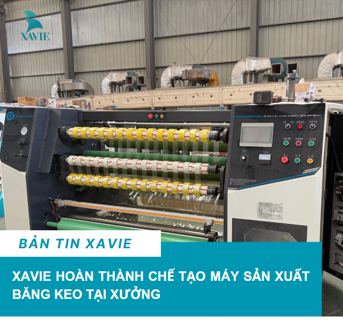 XAVIE HOÀN TẤT SẢN XUẤT MÁY BĂNG KEO