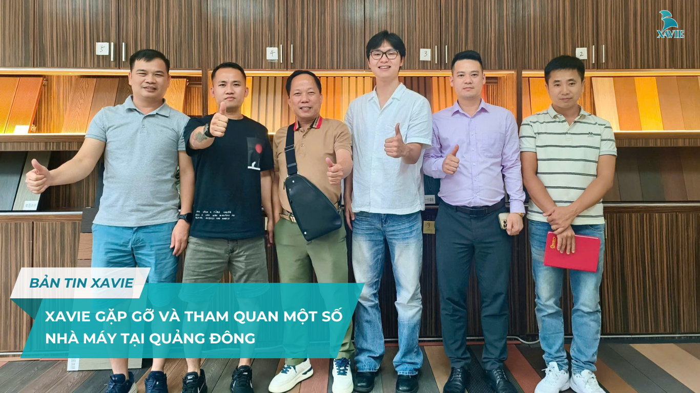 XAVIE GẶP GỠ VÀ THĂM QUAN MỘT SỐ NHÀ MÁY TẠI QUẢNG ĐÔNG