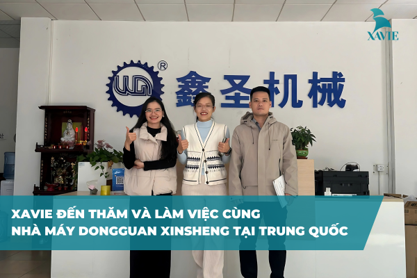 XAVIE đến thăm và làm việc cùng nhà máy Dongguan Xinsheng tại Trung Quốc
