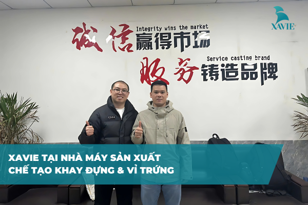 XAVIE Tại Nhà Máy Sản Xuất – Chế Tạo Khay Đựng & Vỉ Trứng